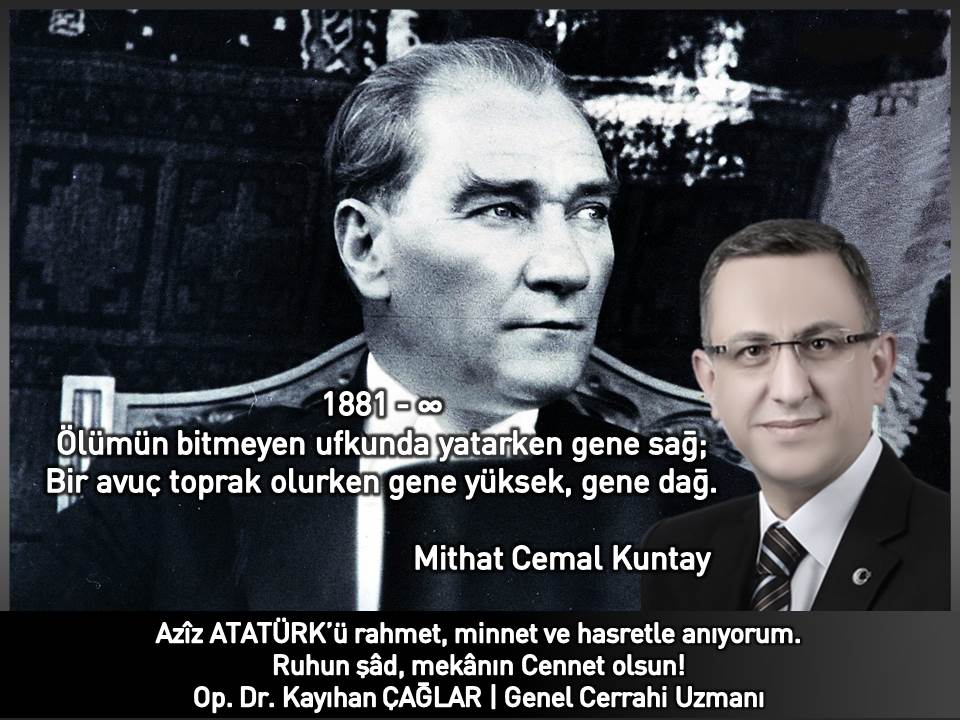 Azîz ATATÜRK'ü rahmet, minnet ve hasretle anıyorum.